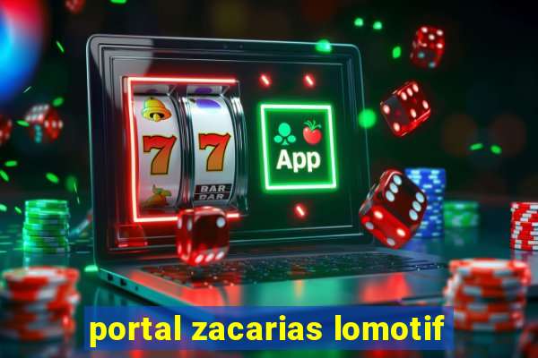 portal zacarias lomotif